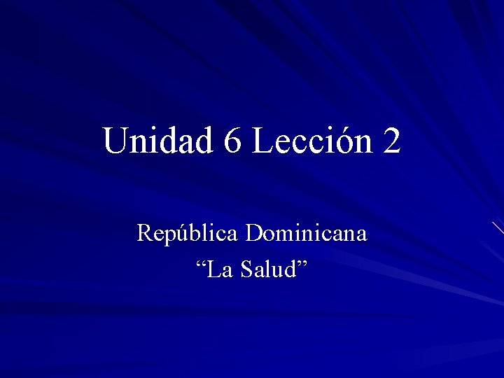 Unidad 6 Lección 2 República Dominicana “La Salud” 