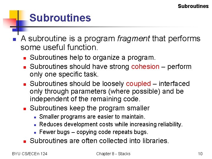 Subroutines n A subroutine is a program fragment that performs some useful function. n