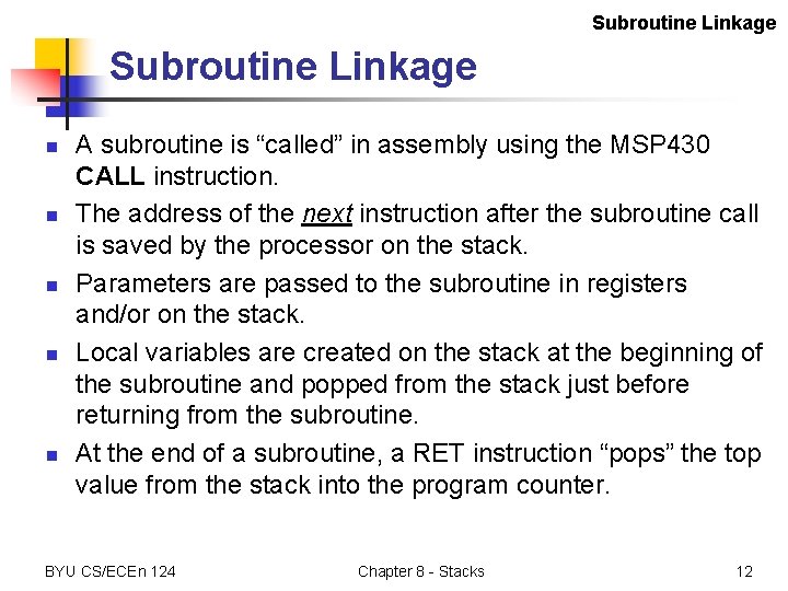 Subroutine Linkage n n n A subroutine is “called” in assembly using the MSP