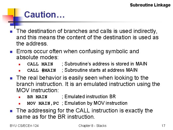 Subroutine Linkage Caution… n n The destination of branches and calls is used indirectly,