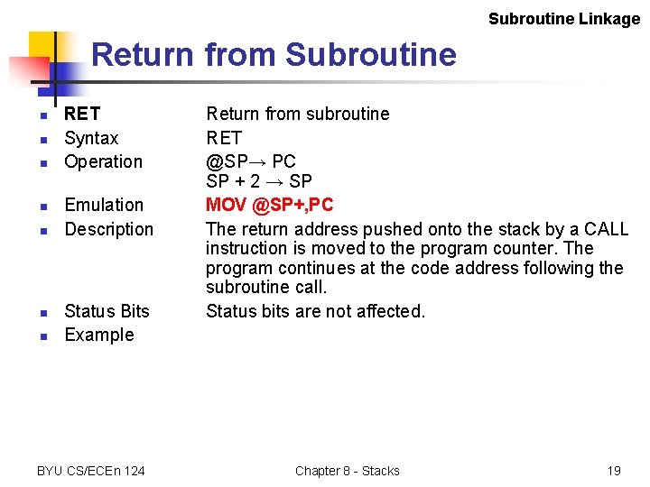 Subroutine Linkage Return from Subroutine n n n n RET Syntax Operation Emulation Description