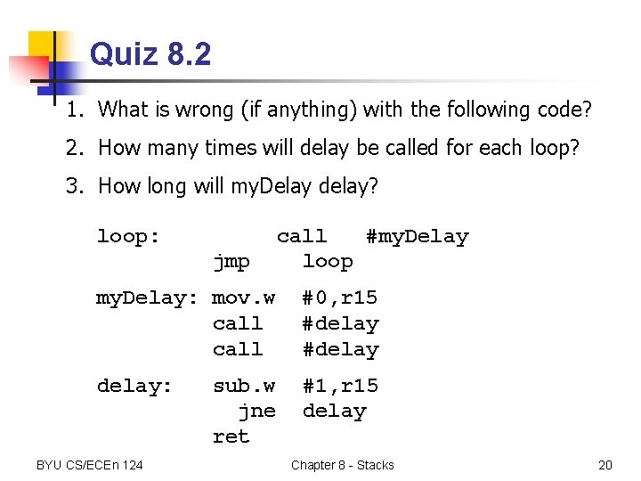 Quiz 8. 2 1. What is wrong (if anything) with the following code? 2.