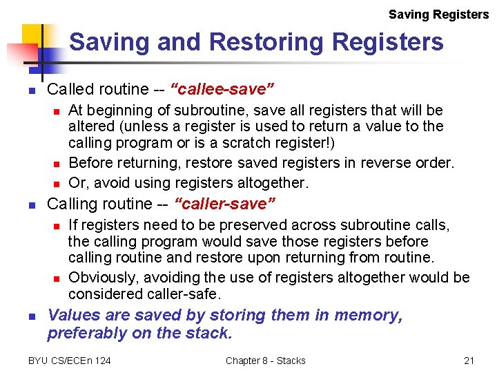 Saving Registers Saving and Restoring Registers n Called routine -- “callee-save” n n Calling