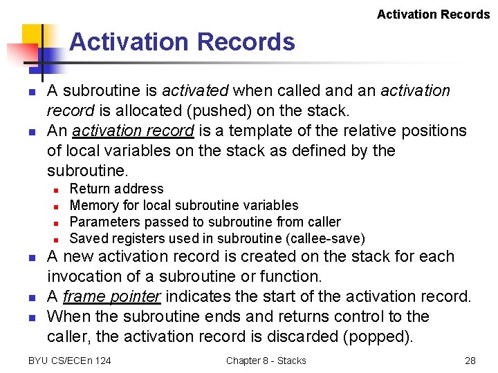 Activation Records n n A subroutine is activated when called an activation record is