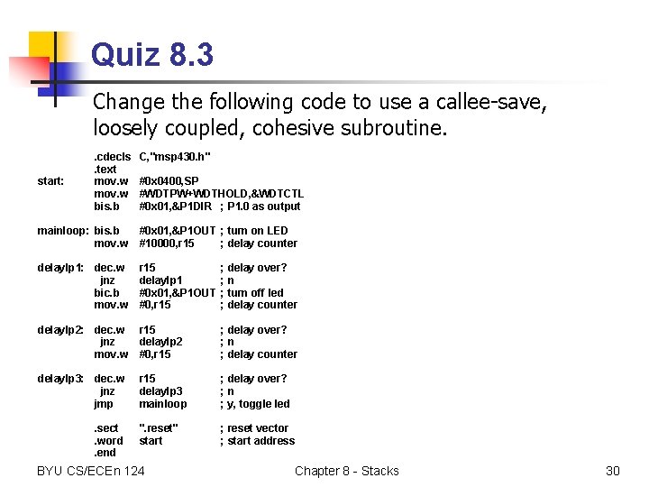 Quiz 8. 3 Change the following code to use a callee-save, loosely coupled, cohesive
