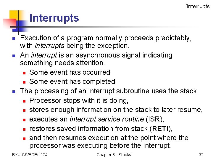 Interrupts n n n Execution of a program normally proceeds predictably, with interrupts being
