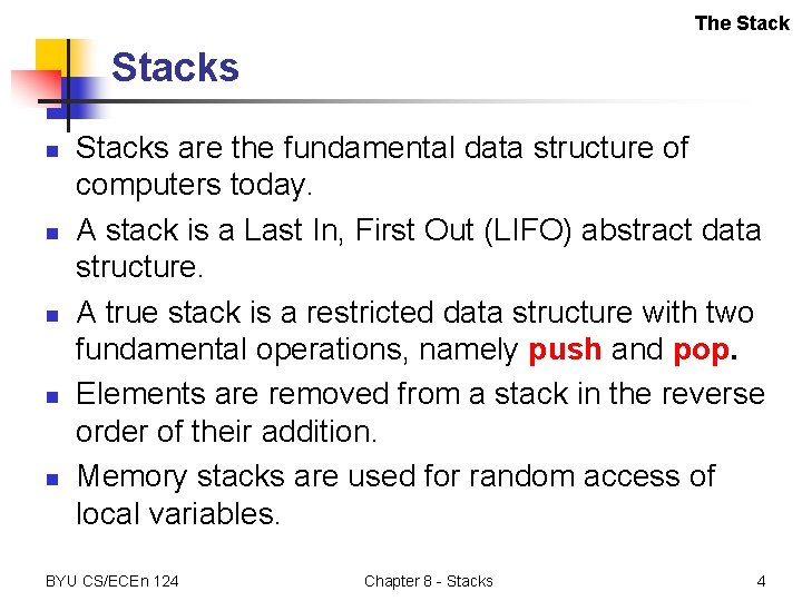 The Stacks n n n Stacks are the fundamental data structure of computers today.