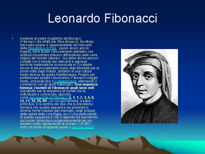 Leonardo Fibonacci • Assieme al padre Guglielmo dei Bonacci (Fibonacci sta infatti per filius
