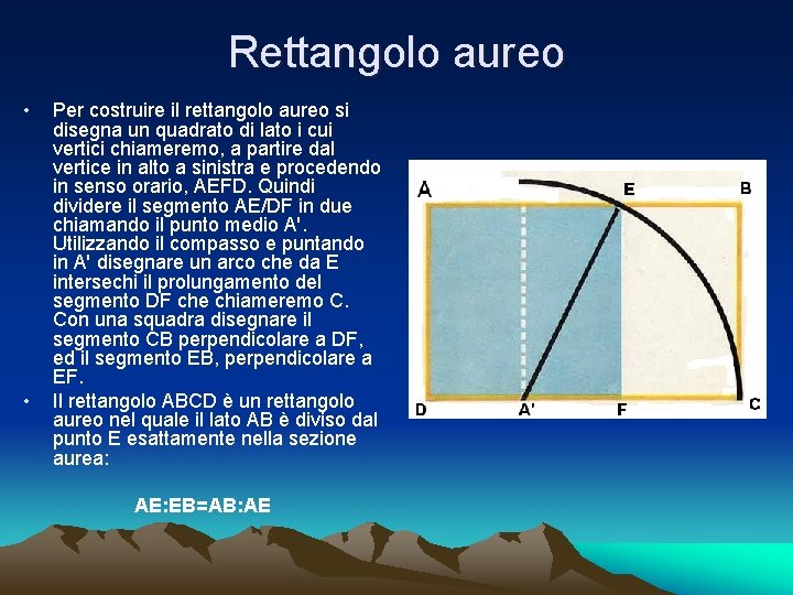 Rettangolo aureo • • Per costruire il rettangolo aureo si disegna un quadrato di