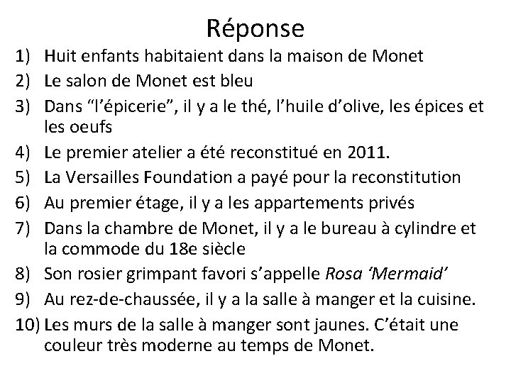 Réponse 1) Huit enfants habitaient dans la maison de Monet 2) Le salon de