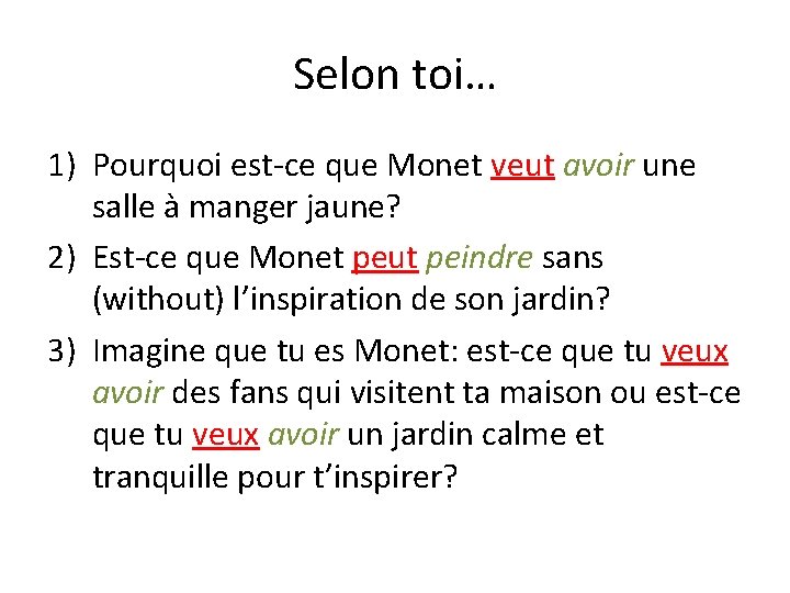 Selon toi… 1) Pourquoi est-ce que Monet veut avoir une salle à manger jaune?