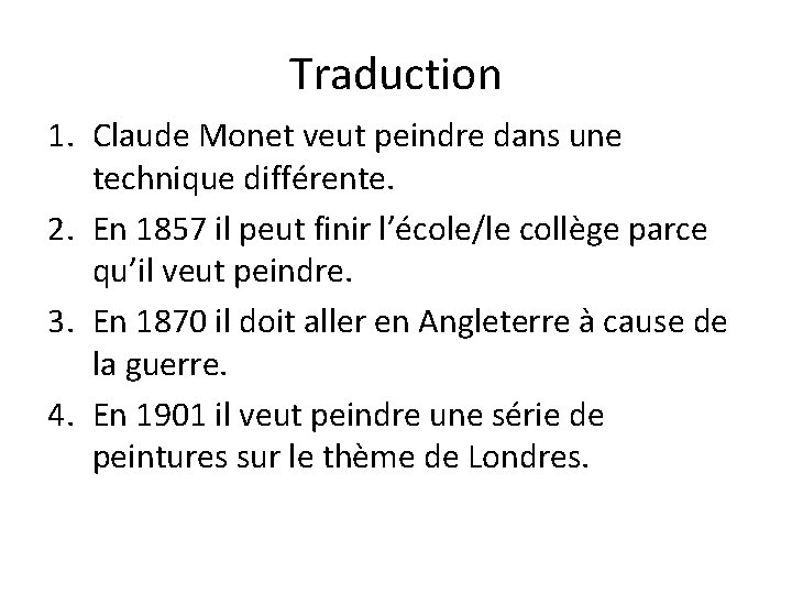 Traduction 1. Claude Monet veut peindre dans une technique différente. 2. En 1857 il
