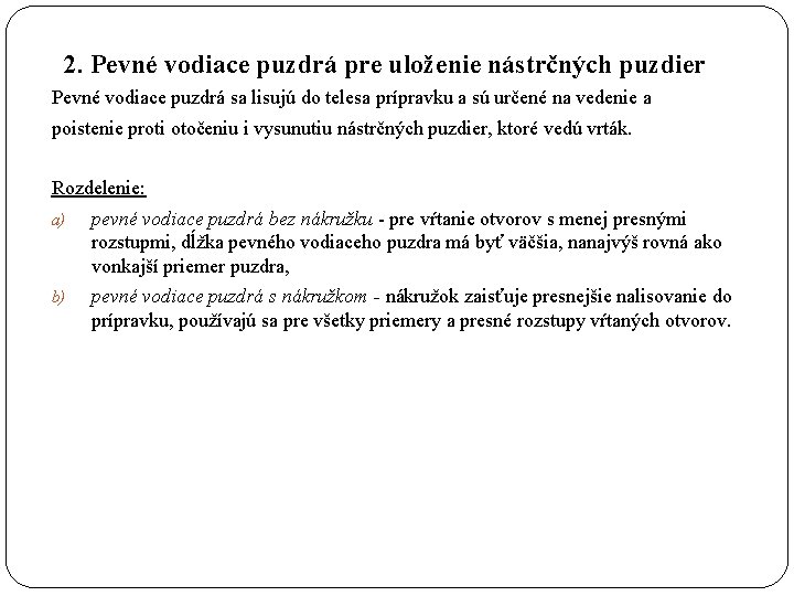 2. Pevné vodiace puzdrá pre uloženie nástrčných puzdier Pevné vodiace puzdrá sa lisujú do