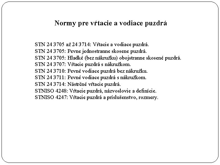 Normy pre vŕtacie a vodiace puzdrá STN 24 3705 až 24 3714: Vŕtacie a