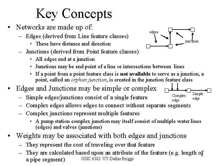 Key Concepts • Networks are made up of: – Edges (derived from Line feature Key Concepts • Networks are made up of: – Edges (derived from Line feature