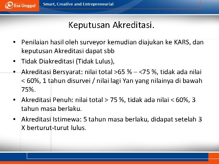 Keputusan Akreditasi. • Penilaian hasil oleh surveyor kemudian diajukan ke KARS, dan keputusan Akreditasi