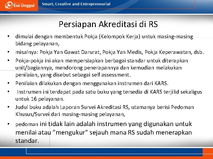 Persiapan Akreditasi di RS • dimulai dengan membentuk Pokja (Kelompok Kerja) untuk masing-masing bidang
