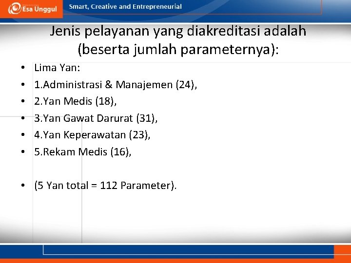 Jenis pelayanan yang diakreditasi adalah (beserta jumlah parameternya): • • • Lima Yan: 1.