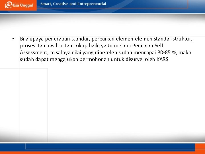  • Bila upaya penerapan standar, perbaikan elemen-elemen standar struktur, proses dan hasil sudah