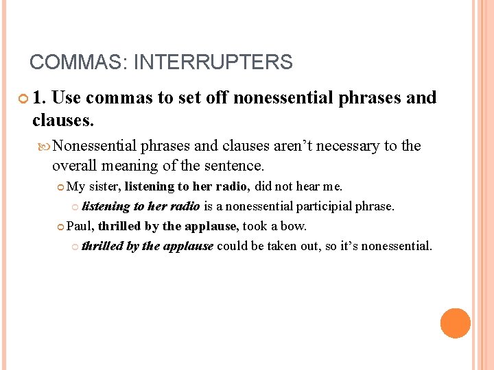 COMMAS: INTERRUPTERS 1. Use commas to set off nonessential phrases and clauses. Nonessential phrases