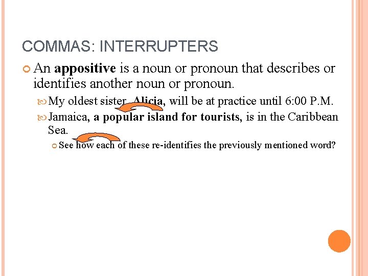 COMMAS: INTERRUPTERS An appositive is a noun or pronoun that describes or identifies another