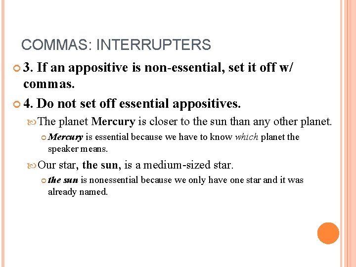 COMMAS: INTERRUPTERS 3. If an appositive is non-essential, set it off w/ commas. 4.