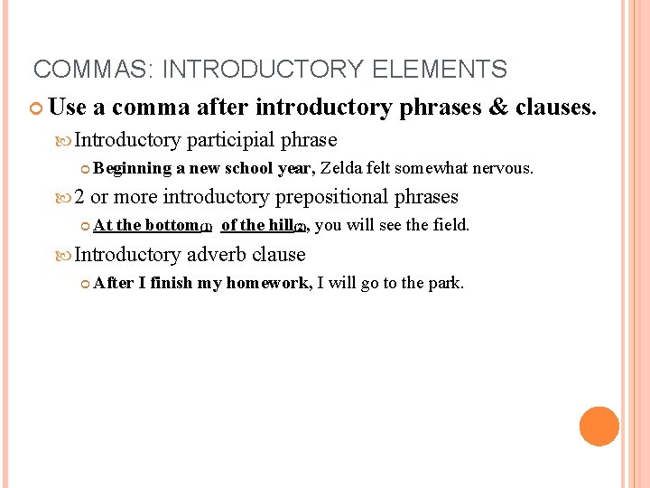 COMMAS: INTRODUCTORY ELEMENTS Use a comma after introductory phrases & clauses. Introductory 2 participial