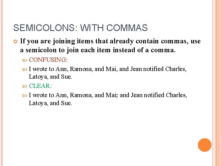 SEMICOLONS: WITH COMMAS If you are joining items that already contain commas, use a