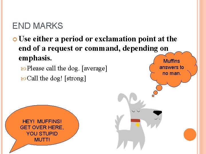 END MARKS Use either a period or exclamation point at the end of a