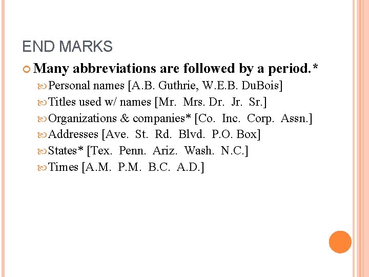 END MARKS Many abbreviations are followed by a period. * Personal names [A. B.