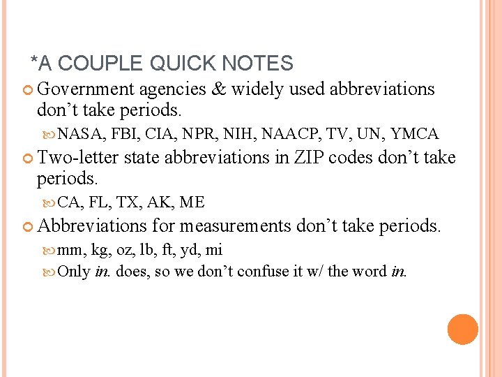 *A COUPLE QUICK NOTES Government agencies & widely used abbreviations don’t take periods. NASA,