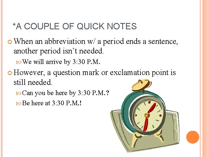 *A COUPLE OF QUICK NOTES When an abbreviation w/ a period ends a sentence,