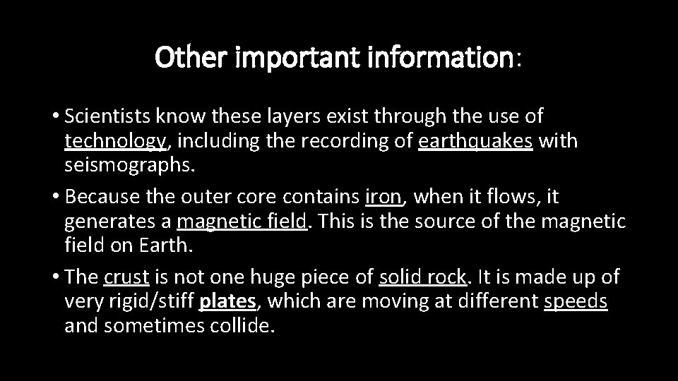 Other important information: • Scientists know these layers exist through the use of technology,