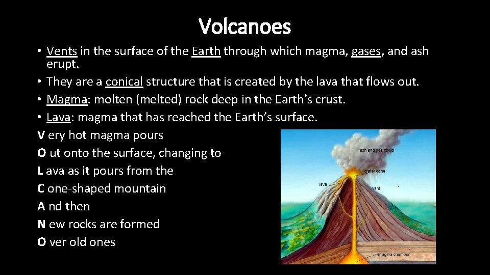 Volcanoes • Vents in the surface of the Earth through which magma, gases, and