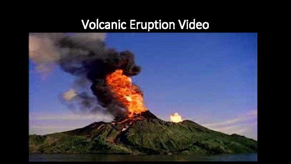 Volcanic Eruption Video 