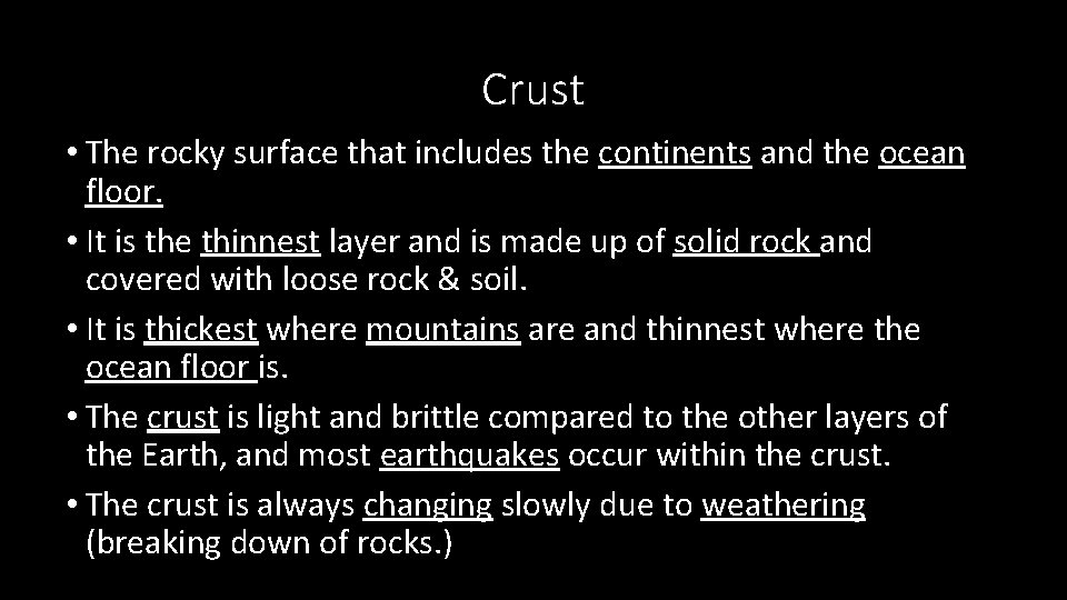 Crust • The rocky surface that includes the continents and the ocean floor. •