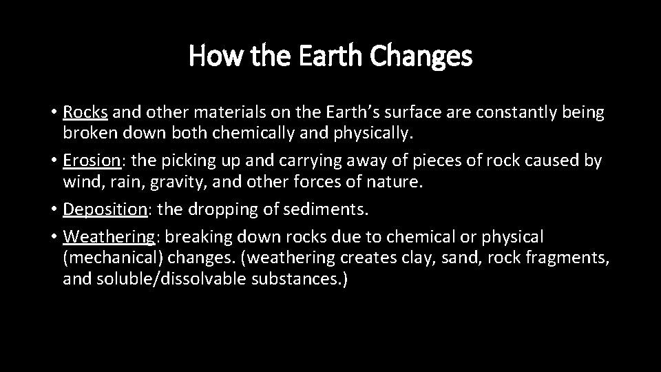 How the Earth Changes • Rocks and other materials on the Earth’s surface are