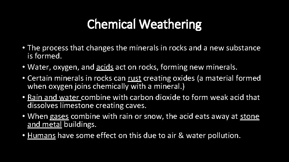 Chemical Weathering • The process that changes the minerals in rocks and a new