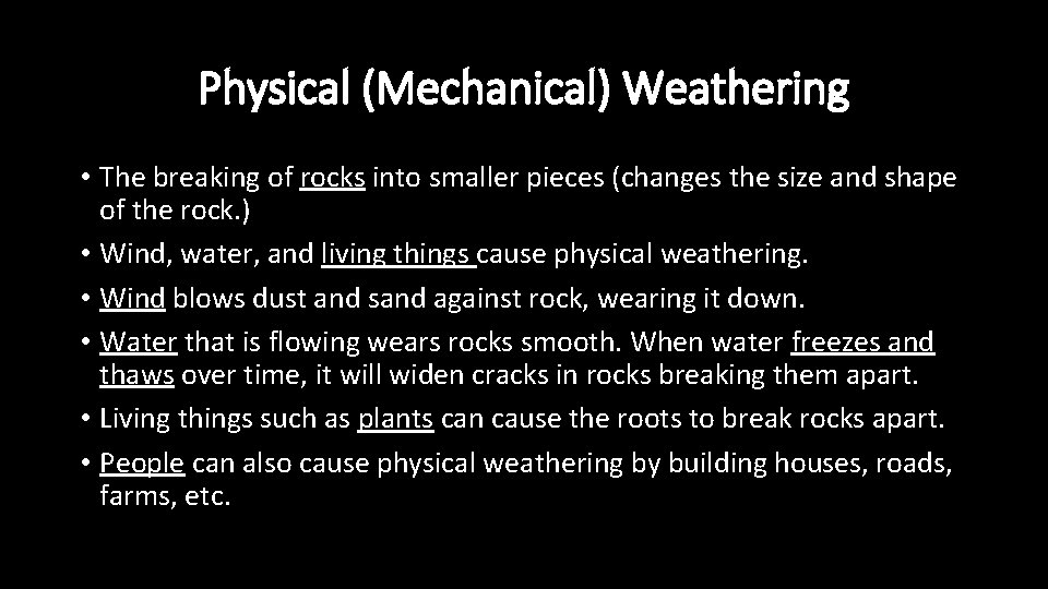 Physical (Mechanical) Weathering • The breaking of rocks into smaller pieces (changes the size