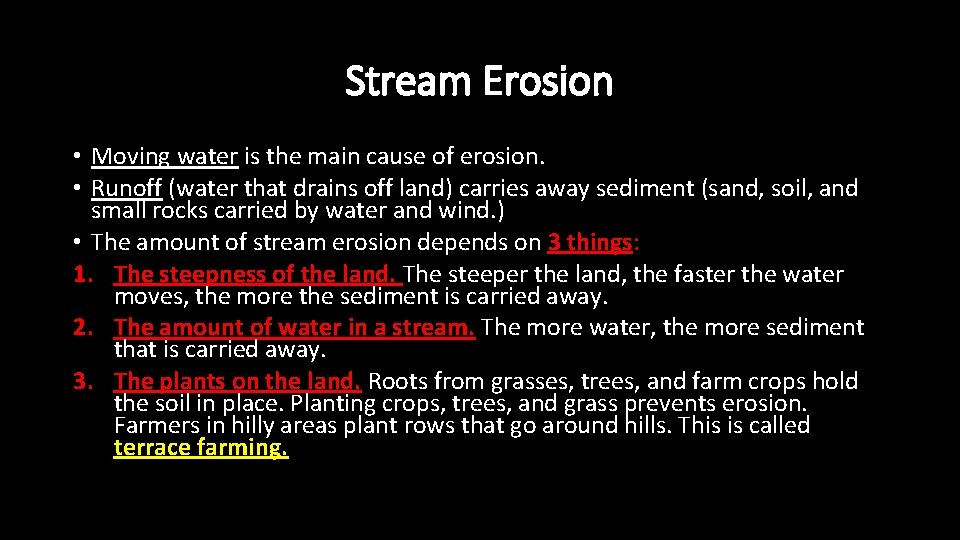 Stream Erosion • Moving water is the main cause of erosion. • Runoff (water