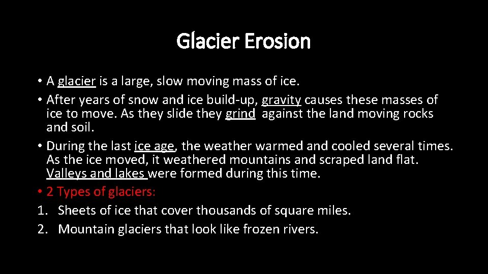 Glacier Erosion • A glacier is a large, slow moving mass of ice. •