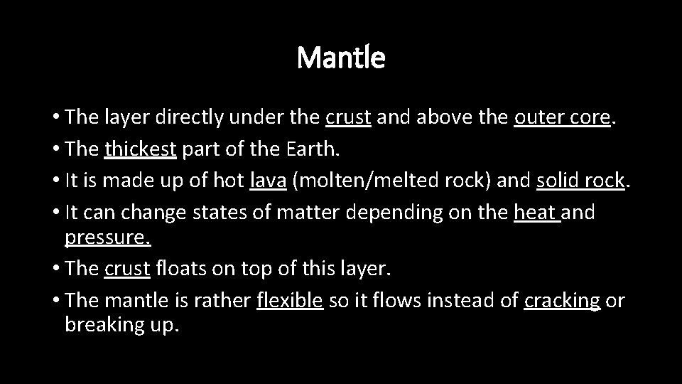 Mantle • The layer directly under the crust and above the outer core. •