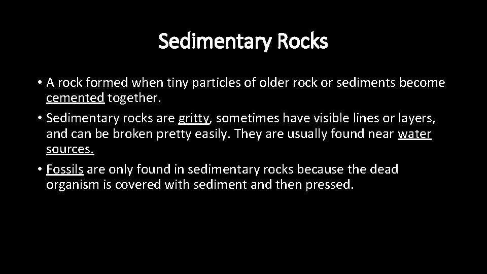 Sedimentary Rocks • A rock formed when tiny particles of older rock or sediments