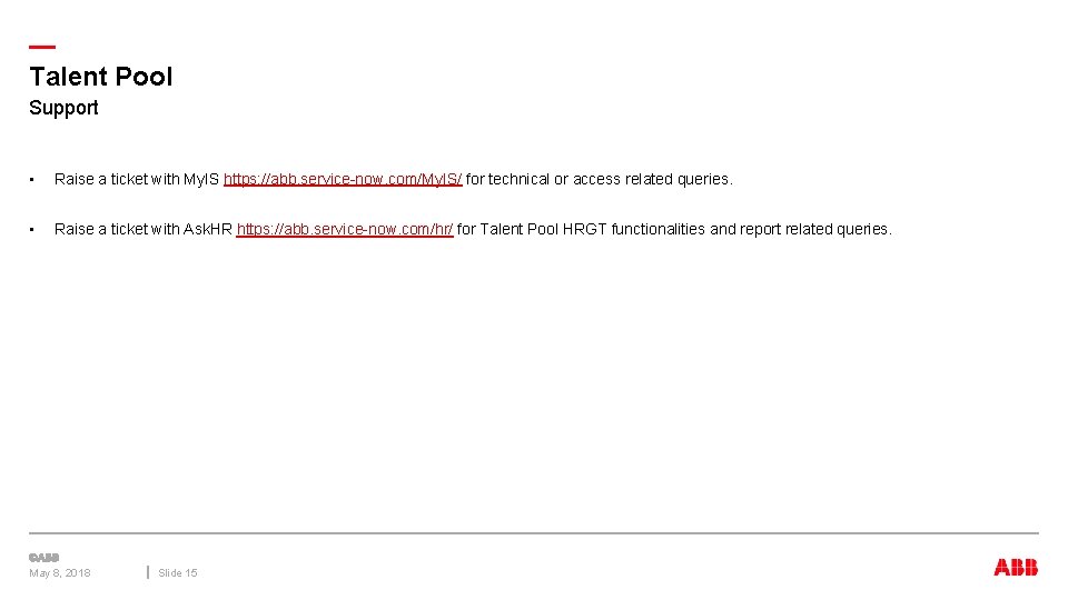 — Talent Pool Support • Raise a ticket with My. IS https: //abb. service-now.