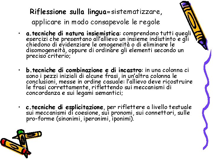 Riflessione sulla lingua=sistematizzare, applicare in modo consapevole le regole • a. tecniche di natura