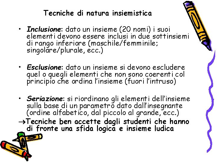 Tecniche di natura insiemistica • Inclusione: dato un insieme (20 nomi) i suoi elementi