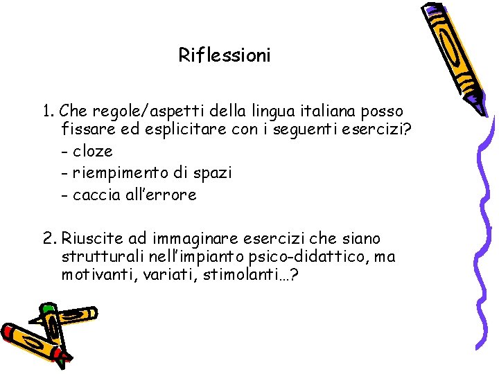 Riflessioni 1. Che regole/aspetti della lingua italiana posso fissare ed esplicitare con i seguenti