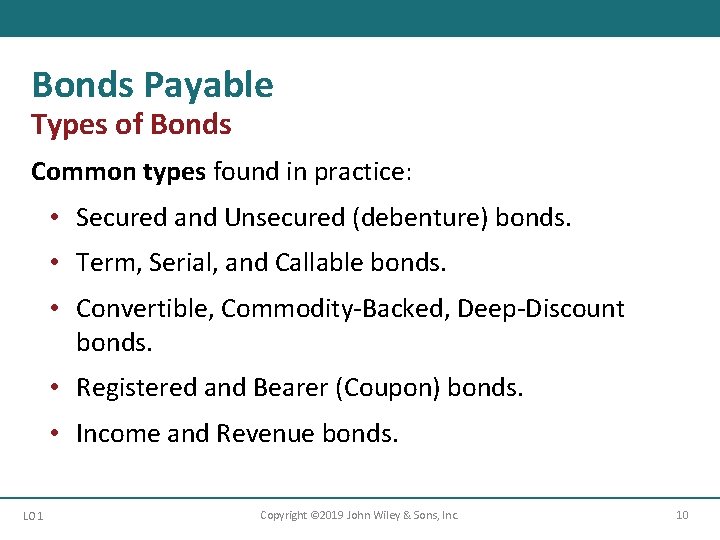 Bonds Payable Types of Bonds Common types found in practice: • Secured and Unsecured