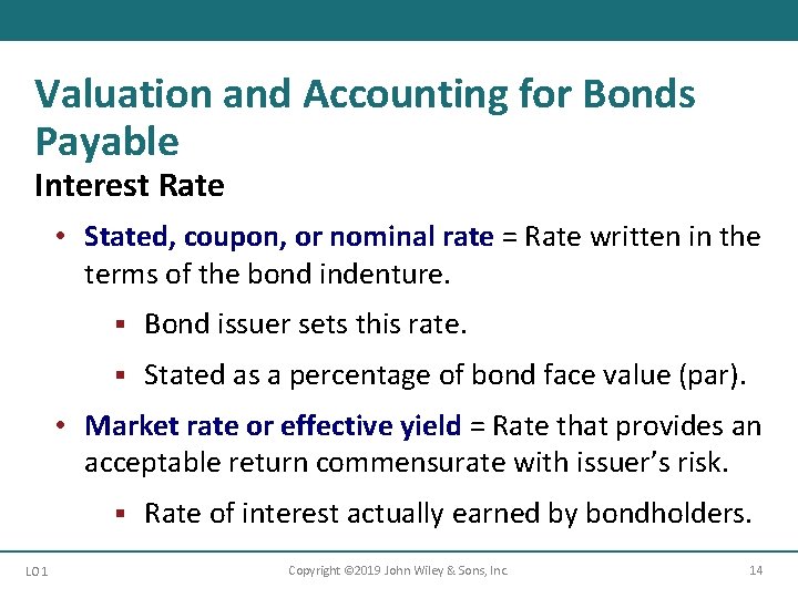 Valuation and Accounting for Bonds Payable Interest Rate • Stated, coupon, or nominal rate