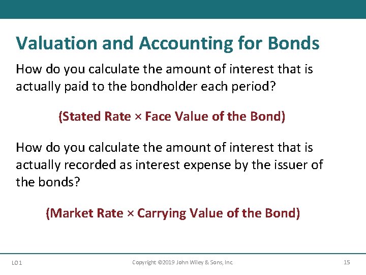 Valuation and Accounting for Bonds How do you calculate the amount of interest that
